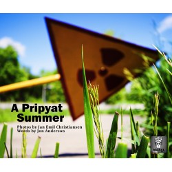 A Pripyat Summer: An Urban Exploration of the Chernobyl Exclusion Zone