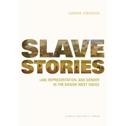 Slave Stories: Law, Representation, and Gender in the Danish West Indies