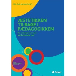 Æstetikken tilbage i pædagogikken: på opdagelsesrejse mod ukendte mål
