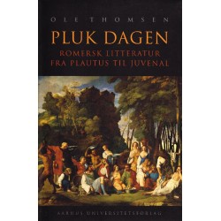 Pluk dagen: Romersk litteratur fra Plautus til Juvenal