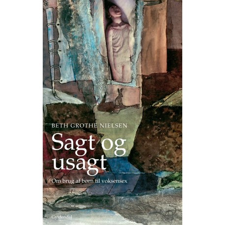 Sagt og usagt: Om brug af børn til voksensex