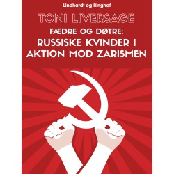 Fædre og døtre. Russiske kvinder i aktion mod zarismen