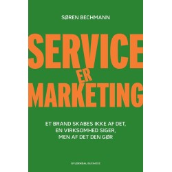 Service er marketing: Et brand skabes ikke af det, virksomheden siger, men af det den gør