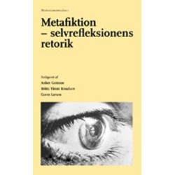 Metafiktion: Selvrefleksionens retorik i moderne litteratur, teater, film og sprog