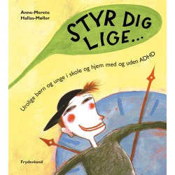 Styr dig lige: Urolige børn og unge i skole og hjem med og uden ADHD