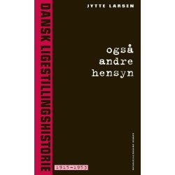 Også andre hensyn 2: Dansk ligestillingshistorie 1915-1953