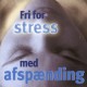 Fri for stress - med afspænding
