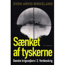Sænket af tyskerne: Danske krigssejlere i 2. Verdenskrig