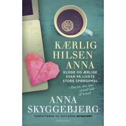 Kærlig hilsen Anna: Kloge og ærlige svar på livets store spørgsmål - fra en, der har prøvet lidt af hvert