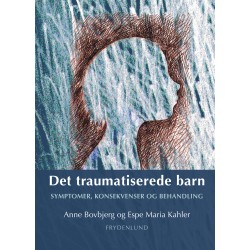 Det traumatiserede barn: Symptomer, konsekvenser og behandling