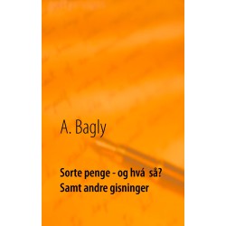 Sorte penge - og hvá  så? Samt andre gisninger