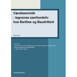Værdisemiotik- tegnenes samfundsliv hos Barthes og Baudrillard: Kap 2 i Poststrukturalistiske analysestrategier