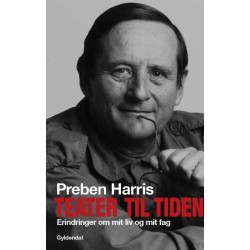 Teater til tiden: Erindringer om mit liv og mit fag