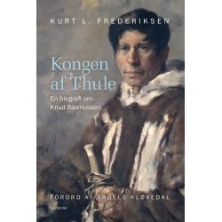 Kongen af Thule: - en biografi om Knud Rasmussen
