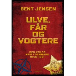 Ulve, får og vogtere: Den Kolde Krig i Danmark 1945-1991