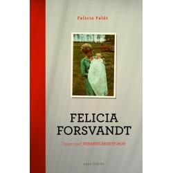 Felicia forsvandt: Opgør med "verdens bedste mor"
