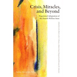 Crisis, Miracles and Beyond: Negotiated Adaption of the Danish Welfare State
