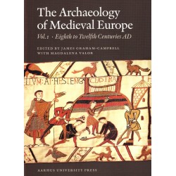 The Archaeology of Medieval Europe: Eighth to Twelfth Centuries AD
