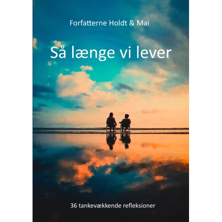 Så længe vi lever: 36 tankevækkende refleksioner