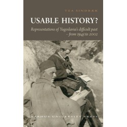 Usable History?: Representations of Yugoslavia's difficult past 1945 to 2002