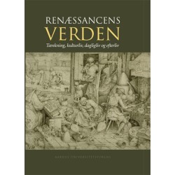 Renæssancens verden: Tænkning, kulturliv, dagligliv og efterliv