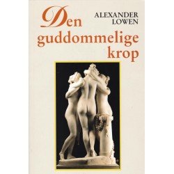 Den guddommelige krop: bioenergi, ynde, harmoni