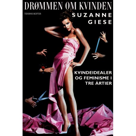 Drømmen om kvinden: Kvindeidealer og feminisme i tre årtier