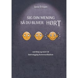 Sig din mening så du bliver HØRT: værktøj og teori til bæredygtig kommunikation