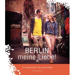 BERLIN meine Liebe!: En romantisk guide til den tyske hovedstad