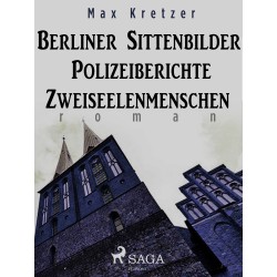 Berliner Sittenbilder. Polizeiberichte. Zweiseelenmenschen
