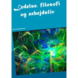 Ledelse, filosofi og arbejdsliv: Skitser og eksperimenter