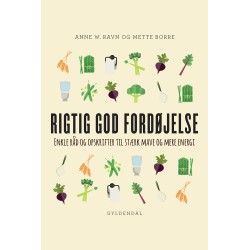 Rigtig god fordøjelse: Enkle råd og opskrifter til stærk mave og mere energi