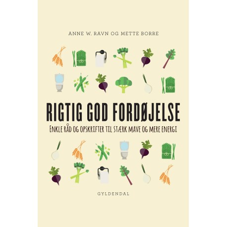 Rigtig god fordøjelse: Enkle råd og opskrifter til stærk mave og mere energi