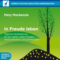 In Freude leben - Tägliche Meditationen für ein Leben voller Frieden, Verbundenheit und Dankbarkeit