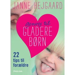 Genvej til gladere børn: 22 tips til forældre