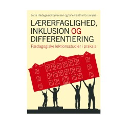Lærerfaglighed, inklusion og differentiering: Pædagogiske lektionsstudier i praksis