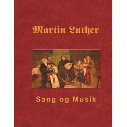 Martin Luther - Sang og Musik: Martin Luthers forord og sange
