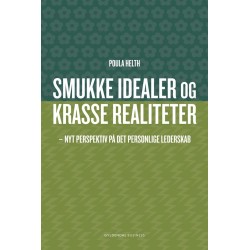 Smukke idealer og krasse realiteter: Nyt perspektiv på det personlige lederskab