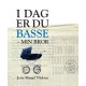 I dag er du Basse – min bror