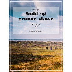 Guld og grønne skove. 1. bog.