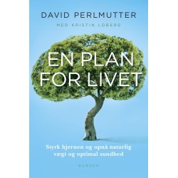 En plan for livet: Styrk hjernen og opnå naturlig vægt og optimal sundhed