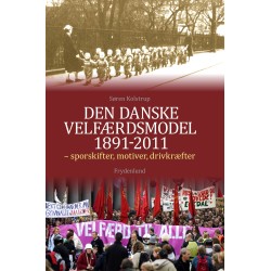 Den danske velfærdsmodel 1891-2011: – sporskifter, motiver, drivkræfter