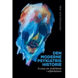 Den moderne psykiatris historie: Et essay om sindslidende i velfærdsstaten