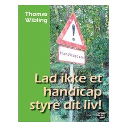 Lad ikke et handicap styre dit liv!
