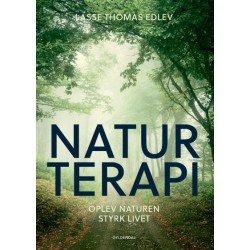 Naturterapi: Oplev naturen - styrk livet