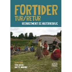 Fortider tur/retur: Reenactment og historiebrug