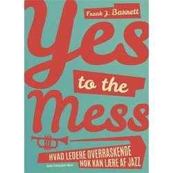 Yes to the Mess: Hvad ledere overraskende nok kan lære af jazz