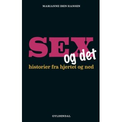 Sex og det: Historier fra hjertet og ned