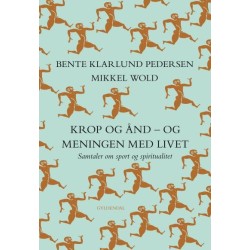 Krop og ånd - og meningen med livet: Samtaler om sport og spiritualitet