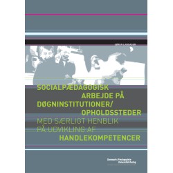 Socialpædagogisk arbejde på døgninstitutioner/opholdssteder med særligt henblik på udvikling af handlekompetencer